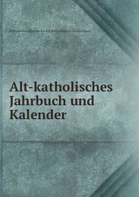 Alt-katholisches Jahrbuch und Kalender