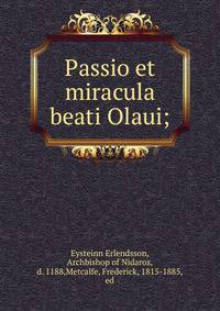 Passio et miracula beati Olaui;