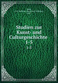 Studien zur Kunst- und Culturgeschichte . 1-5