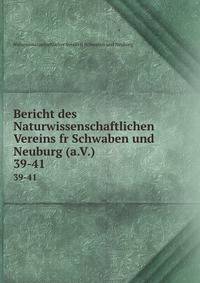 Bericht des Naturwissenschaftlichen Vereins fr Schwaben und Neuburg (a.V.). 39-41