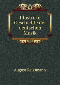 Illustrirte Geschichte der deutschen Musik