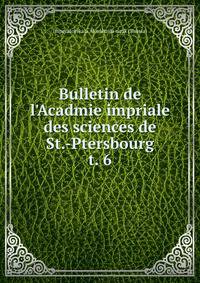 Bulletin de l`Acadmie impriale des sciences de St.-Ptersbourg. t. 6