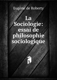 La Sociologie: essai de philosophie sociologique