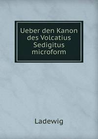 Ueber den Kanon des Volcatius Sedigitus microform
