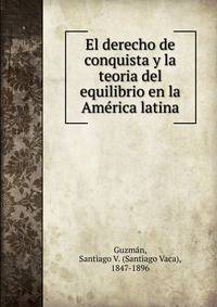 El derecho de conquista y la teoria del equilibrio en la Ame?rica latina