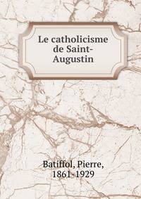 Le catholicisme de Saint-Augustin