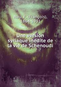 Une version syriaque inedite de la vie de Schenoudi