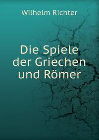 Die Spiele der Griechen und Romer