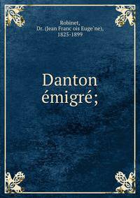 Danton e?migre?;