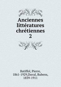Anciennes littratures chrtiennes. 2