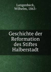 Geschichte der Reformation des Stiftes Halberstadt