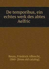 De temporibus, ein echtes werk des abtes Aelfric