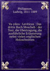 Va-yikra : Leviticus : Das dritte Buch Moscheh : der Text, die Ubertragung, die ausf?hrliche Erl?uterung nebst vielen englischen Holzschnitten