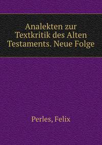 Analekten zur Textkritik des Alten Testaments. Neue Folge