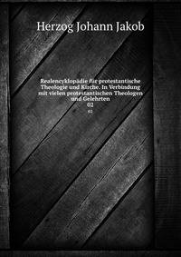 Realencyklopdie fr protestantische Theologie und Kirche. In Verbindung mit vielen protestantischen Theologen und Gelehrten. 02