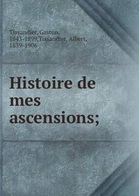 Histoire de mes ascensions;