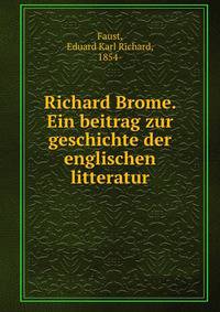 Richard Brome. Ein beitrag zur geschichte der englischen litteratur