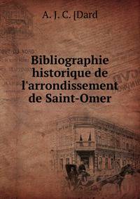 Bibliographie historique de l'arrondissement de Saint-Omer