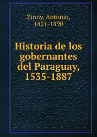 Historia de los gobernantes del Paraguay, 1535-1887