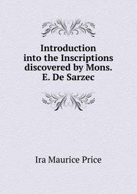 Introduction into the Inscriptions discovered by Mons. E. De Sarzec.