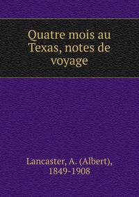 Quatre mois au Texas, notes de voyage
