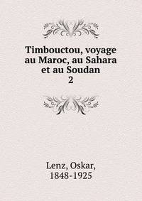 Timbouctou, voyage au Maroc, au Sahara et au Soudan. 2