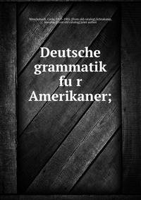 Deutsche grammatik fu?r Amerikaner;