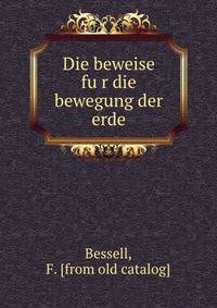 Die beweise fu?r die bewegung der erde
