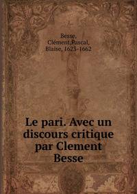 Le pari. Avec un discours critique par Clement Besse