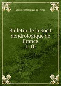 Bulletin de la Socit dendrologique de France. 1-10