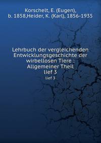 Lehrbuch der vergleichenden Entwicklungsgeschichte der wirbellosen Tiere : Allgemeiner Theil. lief 3