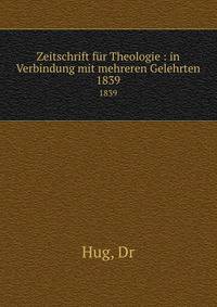 Zeitschrift fr Theologie : in Verbindung mit mehreren Gelehrten. 1839