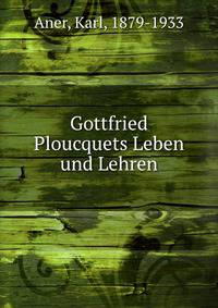 Gottfried Ploucquets Leben und Lehren