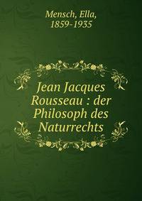 Jean Jacques Rousseau : der Philosoph des Naturrechts