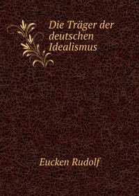 Die Trager der deutschen Idealismus