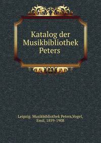 Katalog der Musikbibliothek Peters .
