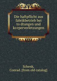 Die haftpflicht aus fabrikbetrieb bei to?dtungen und ko?rperverletzungen