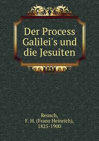 Der Process Galilei's und die Jesuiten