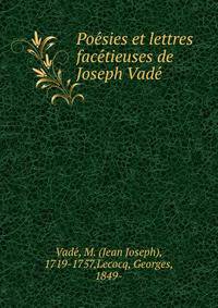 Poe?sies et lettres face?tieuses de Joseph Vade?