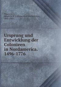 Ursprung und Entwicklung der Colonieen in Nordamerica. 1496-1776