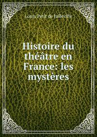 Histoire du th??tre en France: les myst?res