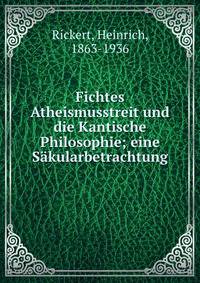 Fichtes Atheismusstreit und die Kantische Philosophie; eine S?kularbetrachtung
