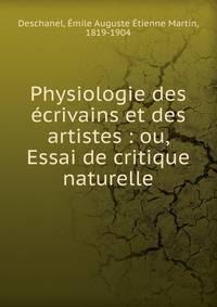 Physiologie des ?crivains et des artistes : ou, Essai de critique naturelle