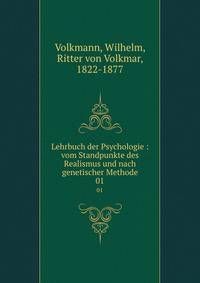 Lehrbuch der Psychologie : vom Standpunkte des Realismus und nach genetischer Methode. 01