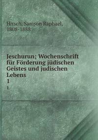 Jeschurun; Wochenschrift f?r F?rderung j?dischen Geistes und judischen Lebens
