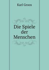Die Spiele der Menschen