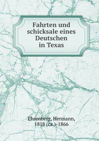 Fahrten und schicksale eines Deutschen in Texas