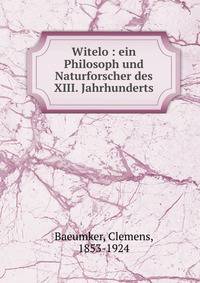 Witelo : ein Philosoph und Naturforscher des XIII. Jahrhunderts.