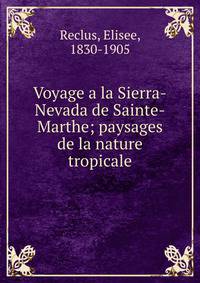 Voyage a la Sierra-Nevada de Sainte-Marthe; paysages de la nature tropicale