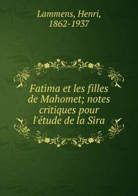 Fatima et les filles de Mahomet; notes critiques pour l'?tude de la Sira